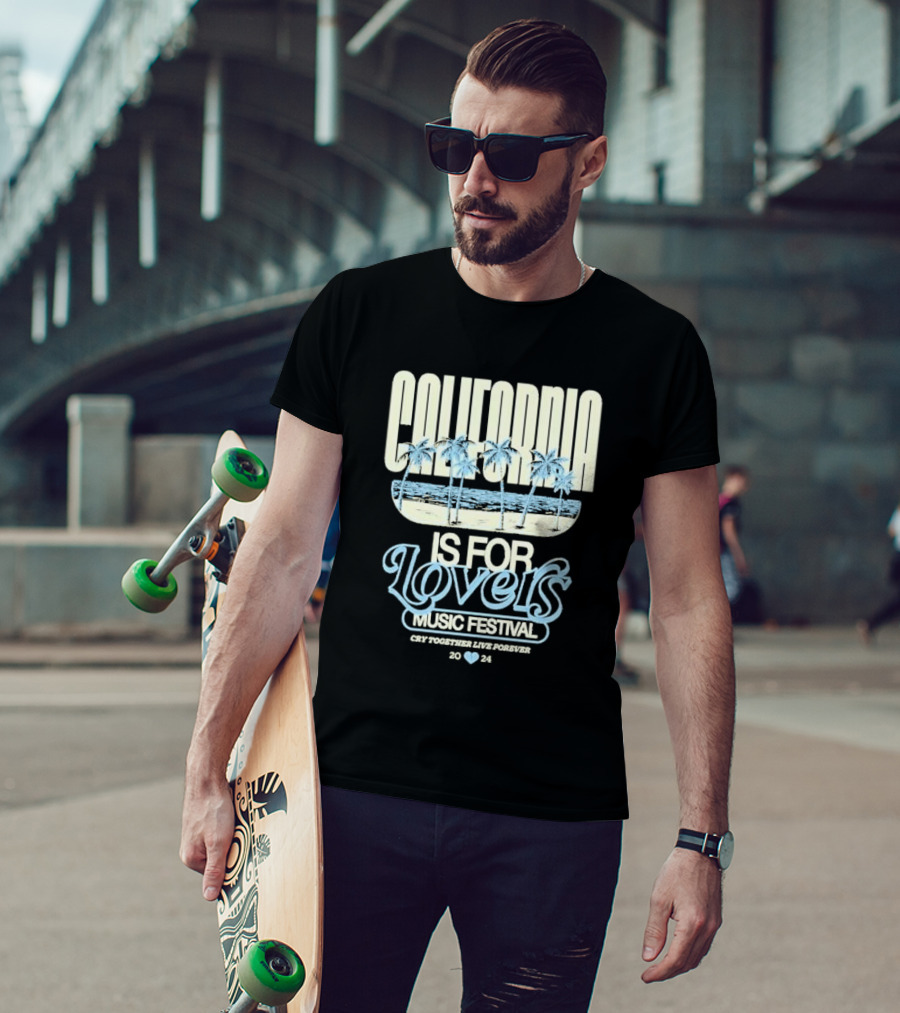 California Is For Lovers Music Festival Cry Together Live Forever T-Shirt