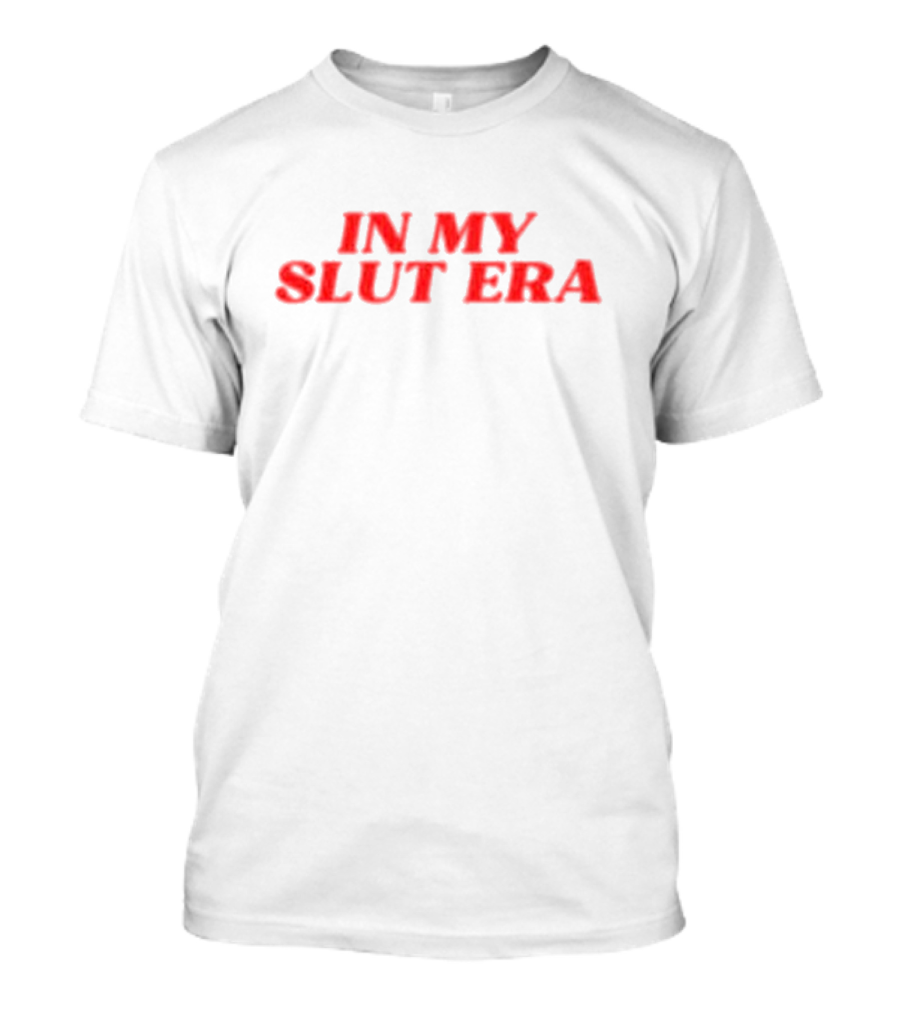 IN My Slut Era T-Shirt