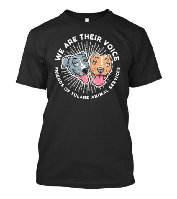 We Are Their Voice Friends Of Tulare Animal Services Two Happy Dogs T-Shirt