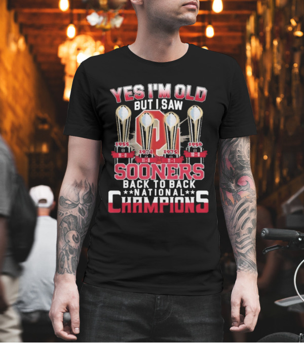 Yes I'm Old But I Saw Oklahoma Sooners Back to Back National Champions 1955 1974 1975 1956 T-Shirt Yes I'm Old But I Saw Oklahoma Sooners Back to Back National Champions 1955 1974 1975 1956 T-Shirt
