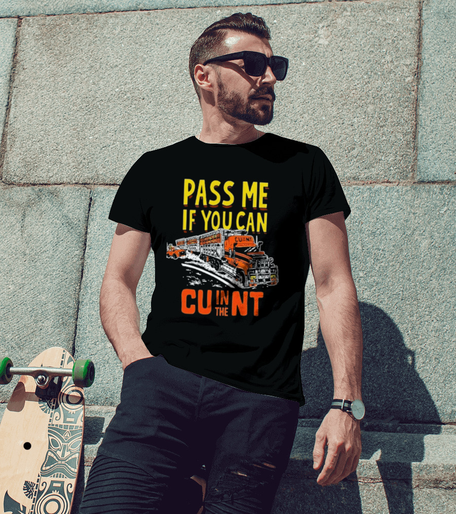 PASS ME IF YOU CAN CU IN THE NT T-Shirt