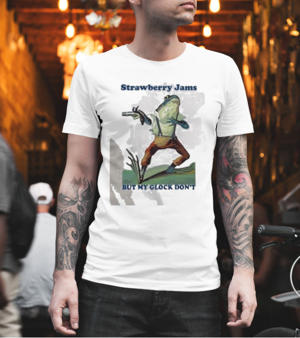 Strawberry Jams But My Glock Don't Frog With Gun T-Shirt Strawberry Jams But My Glock Don't Frog With Gun T-Shirt