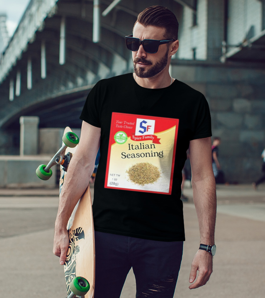 Spice Family Italian Seasoning Your Trusted Taste Choice 28g GMO Free T-Shirt