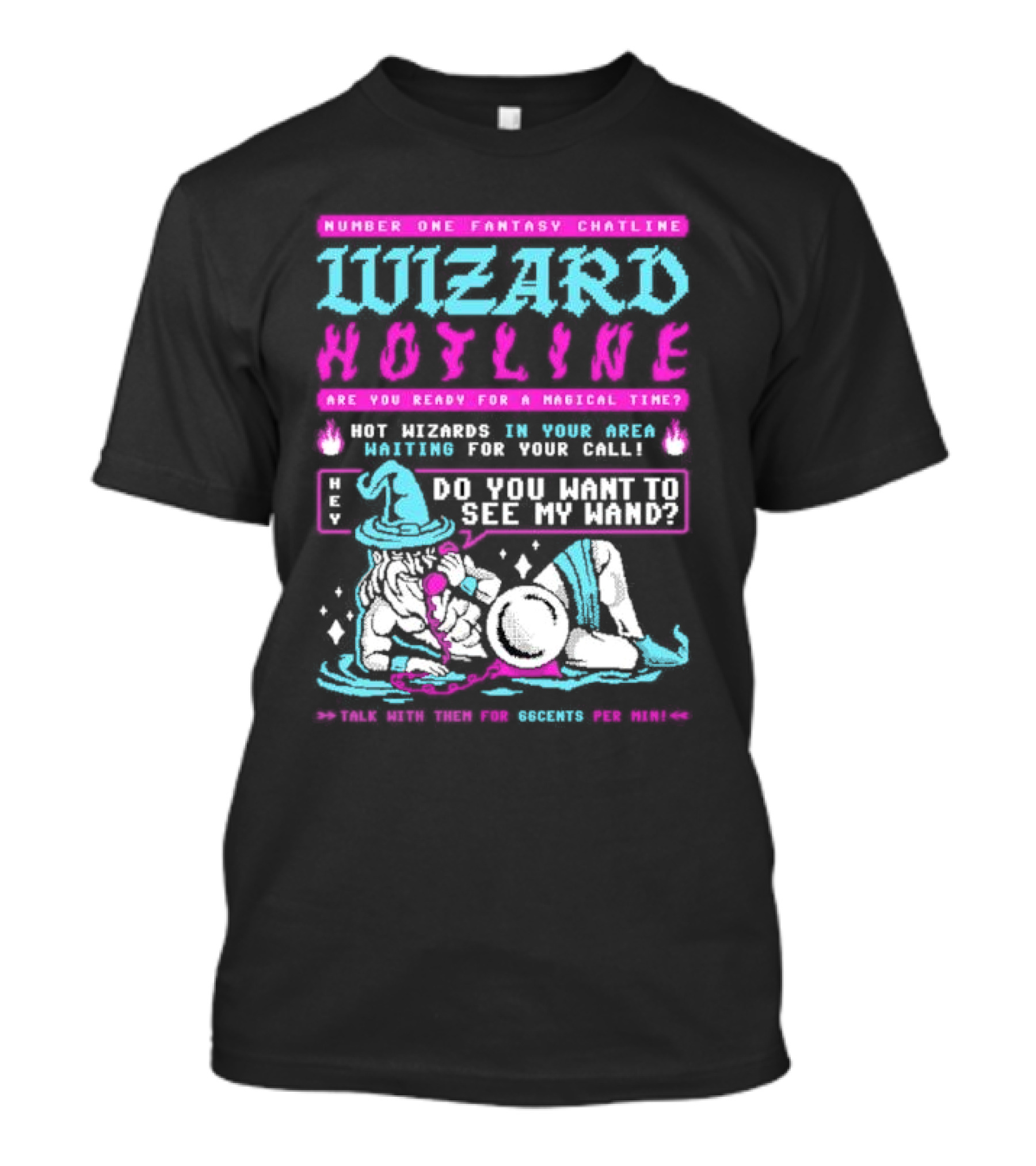 Wizard Hotline Fantasy Chatline Magical Time Do You Want To See My Wand T-Shirt