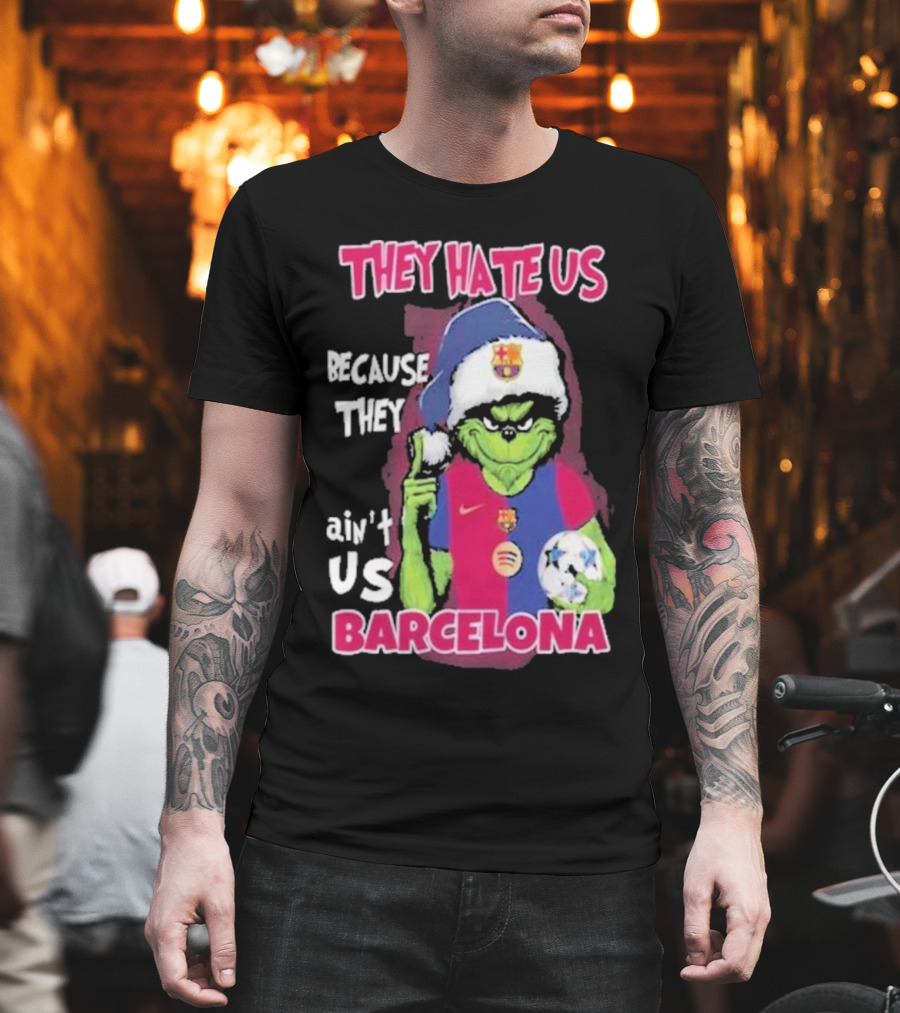 They Hate US Because They Ain't US Barcelona Grinch Soccer Ball T-Shirt