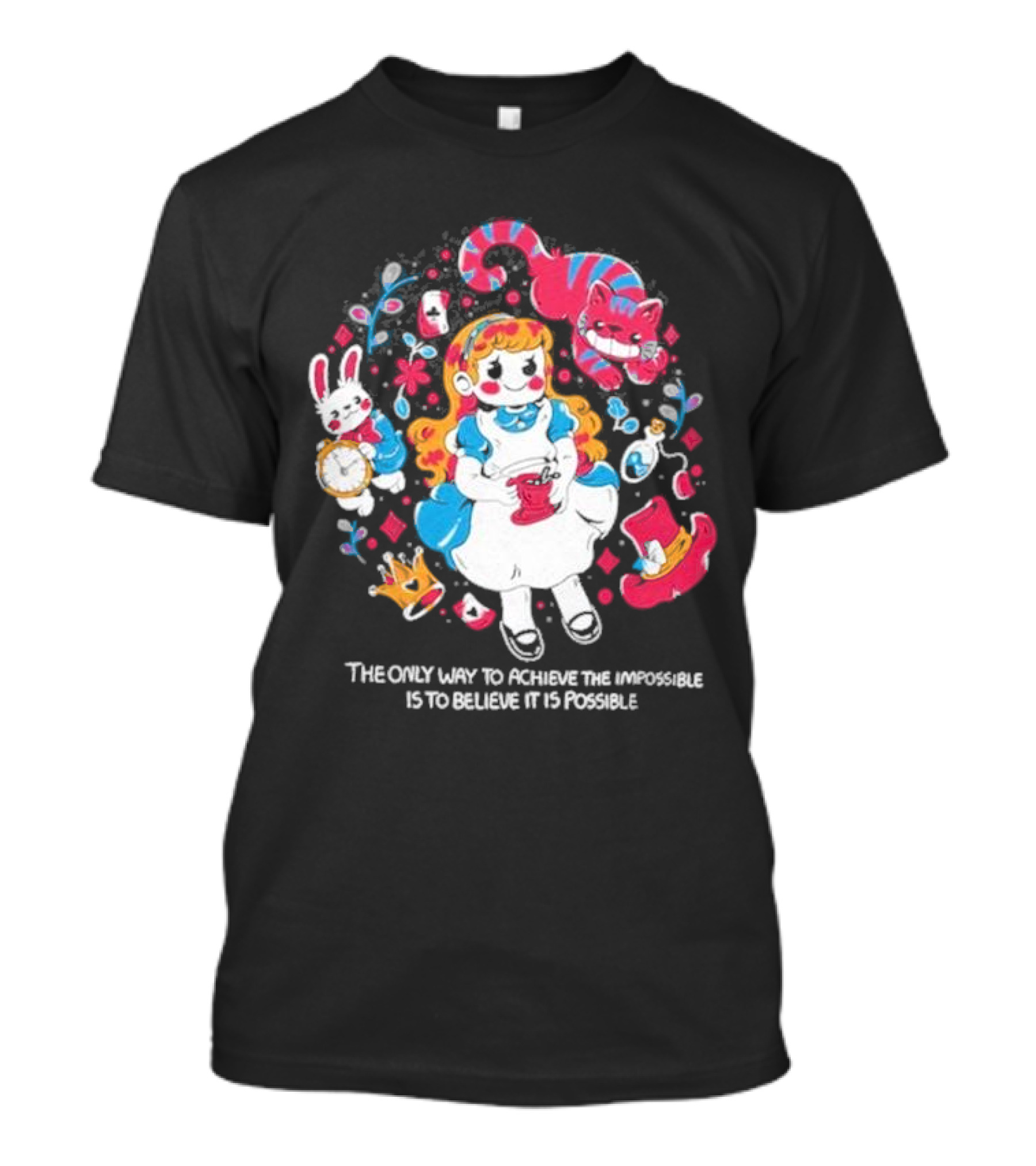 Wonderland Girl Alice The Only Way To Achieve The Impossible Is To Believe It Is Possible Cheshire Cat White Rabbit Playing Cards T-Shirt