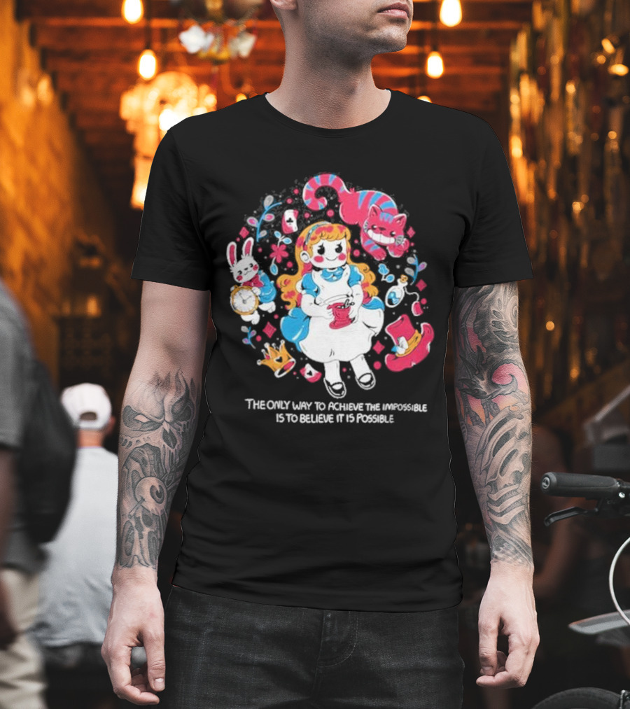 Wonderland Girl Alice The Only Way To Achieve The Impossible Is To Believe It Is Possible Cheshire Cat White Rabbit Playing Cards T-Shirt