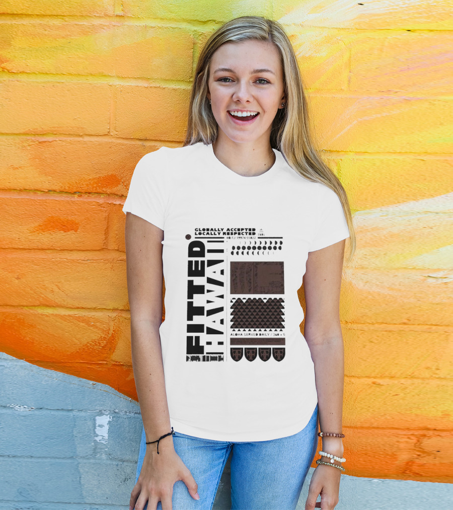 Globally Accepted Locally Respected Fitted Hawaii Aloha Served Daily 306 5 40 Fj 18974 56022 T-Shirt