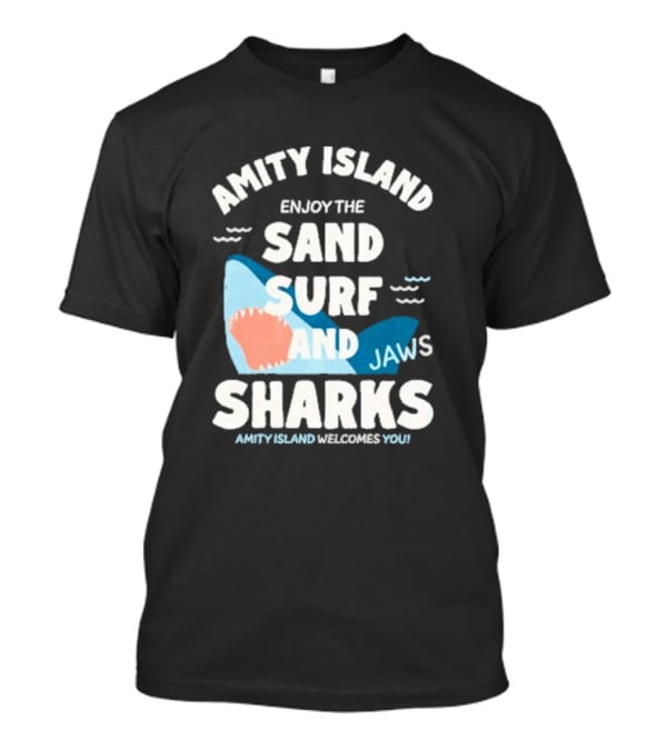 Amity Island Enjoy The Sand Surf And Jaws Sharks Welcomes You T-Shirt