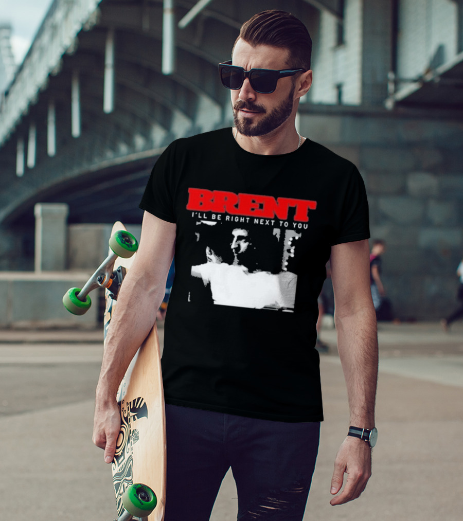 Brent I'll Be Right Next To You Retro Monochrome T-Shirt