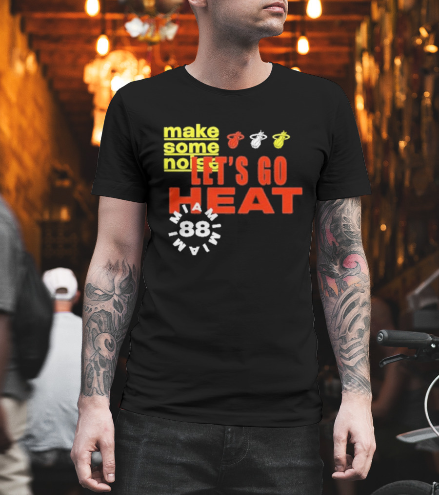 Miami Heat Make Some Noise Let's Go Heat Miami 88 T-Shirt