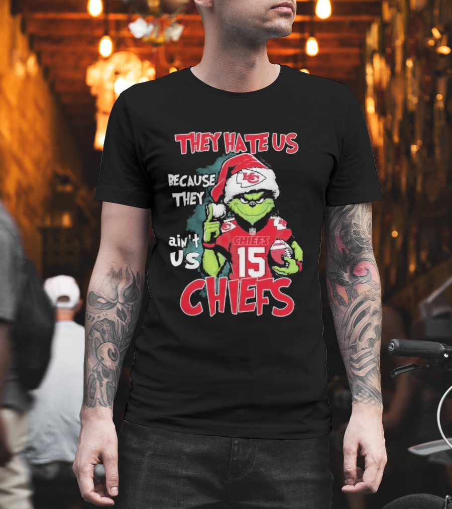 Grinch They Hate Us Because They Ain’t Us Chiefs 15 Christmas T-Shirt