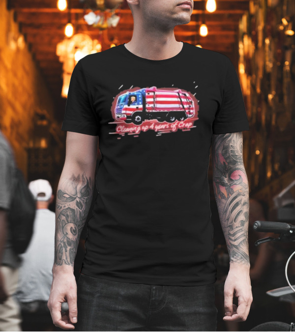 Trump Garbage Truck Cleaning Up 4 Years of Crap with American Flag T-Shirt Trump Garbage Truck Cleaning Up 4 Years of Crap with American Flag T-Shirt