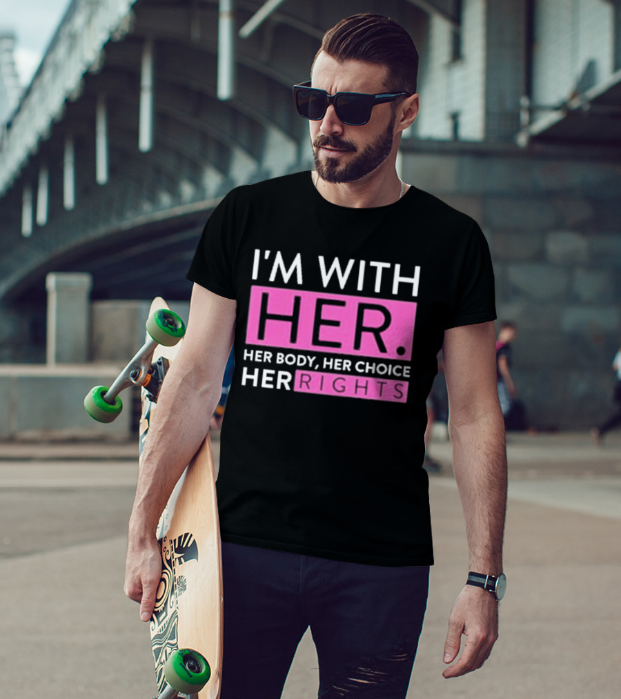 I'm With Her Body Her Choice Her Rights T-Shirt