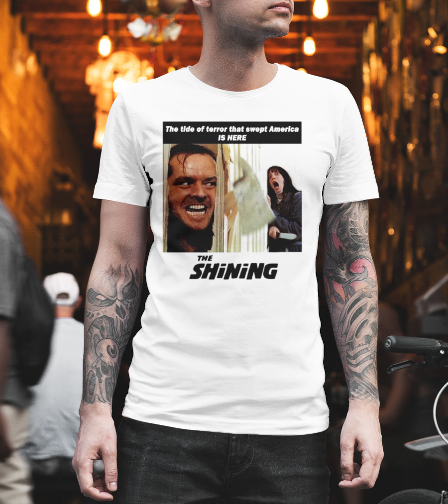 The Shining The Tide of Terror That Swept America Is Here T-Shirt