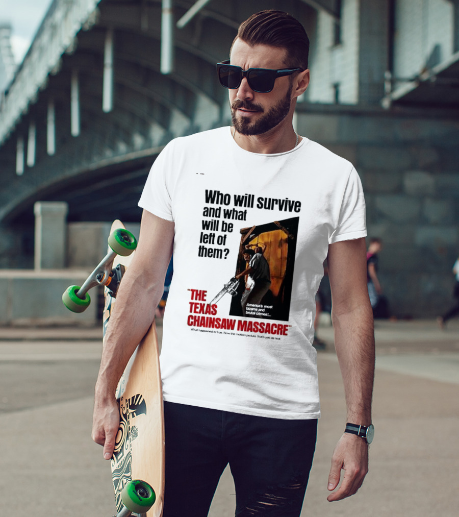 The Texas Chainsaw Massacre Who Will Survive And What Will Be Left Of Them America's Most Bizarre And Brutal Crimes T-Shirt