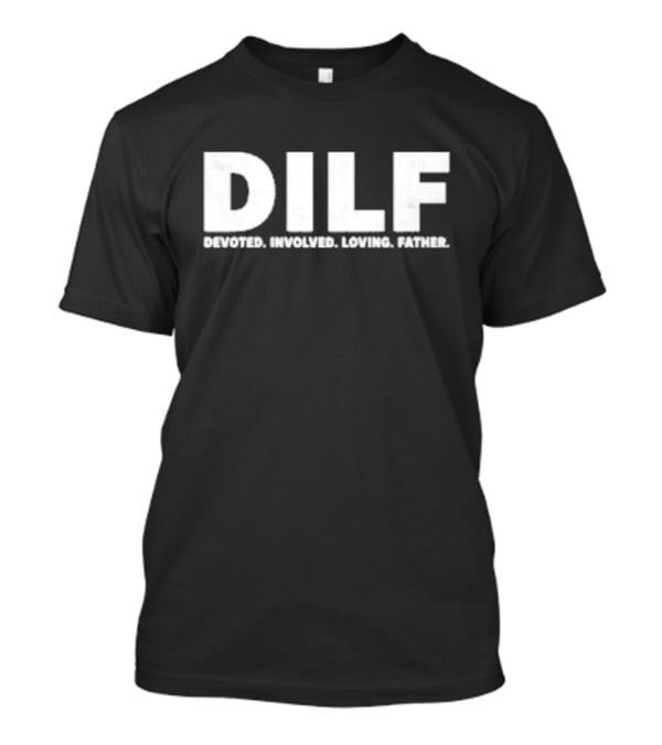 Akron DILF Devoted Involved Loving Father T-Shirt