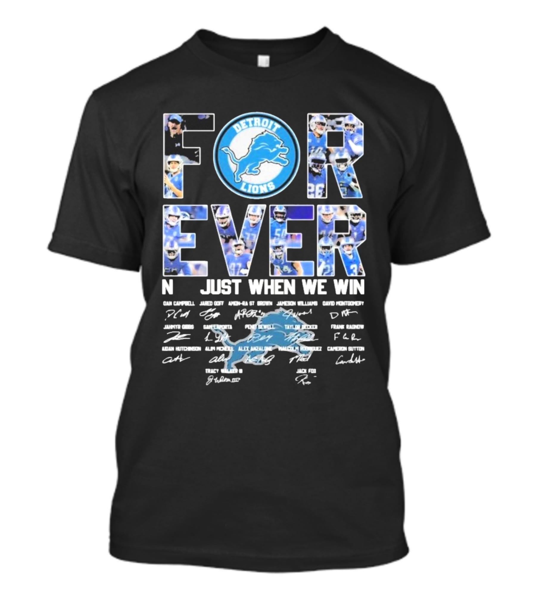 Detroit Lions Forever Not Just When We Win Signatures Dan Campbell Jared Goff Amon-Ra St Brown Jamaal Williams David Montgomery T-Shirt