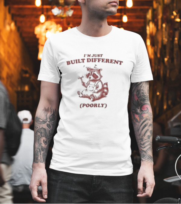 I'm Just Built Different Poorly Raccoon with Hammer and Overalls T-Shirt I'm Just Built Different Poorly Raccoon with Hammer and Overalls T-Shirt
