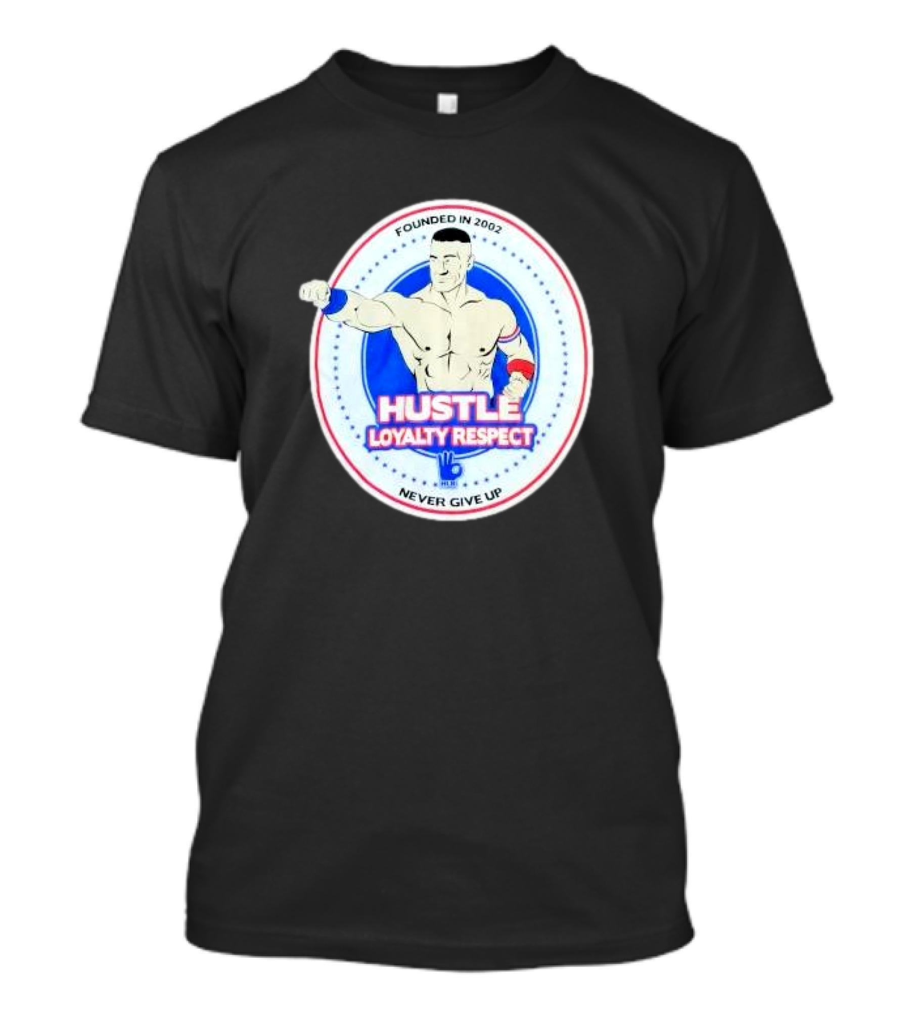 Founded In 2002 WWE WWF John Cena Hustle Loyalty Respect Never Give Up T-Shirt