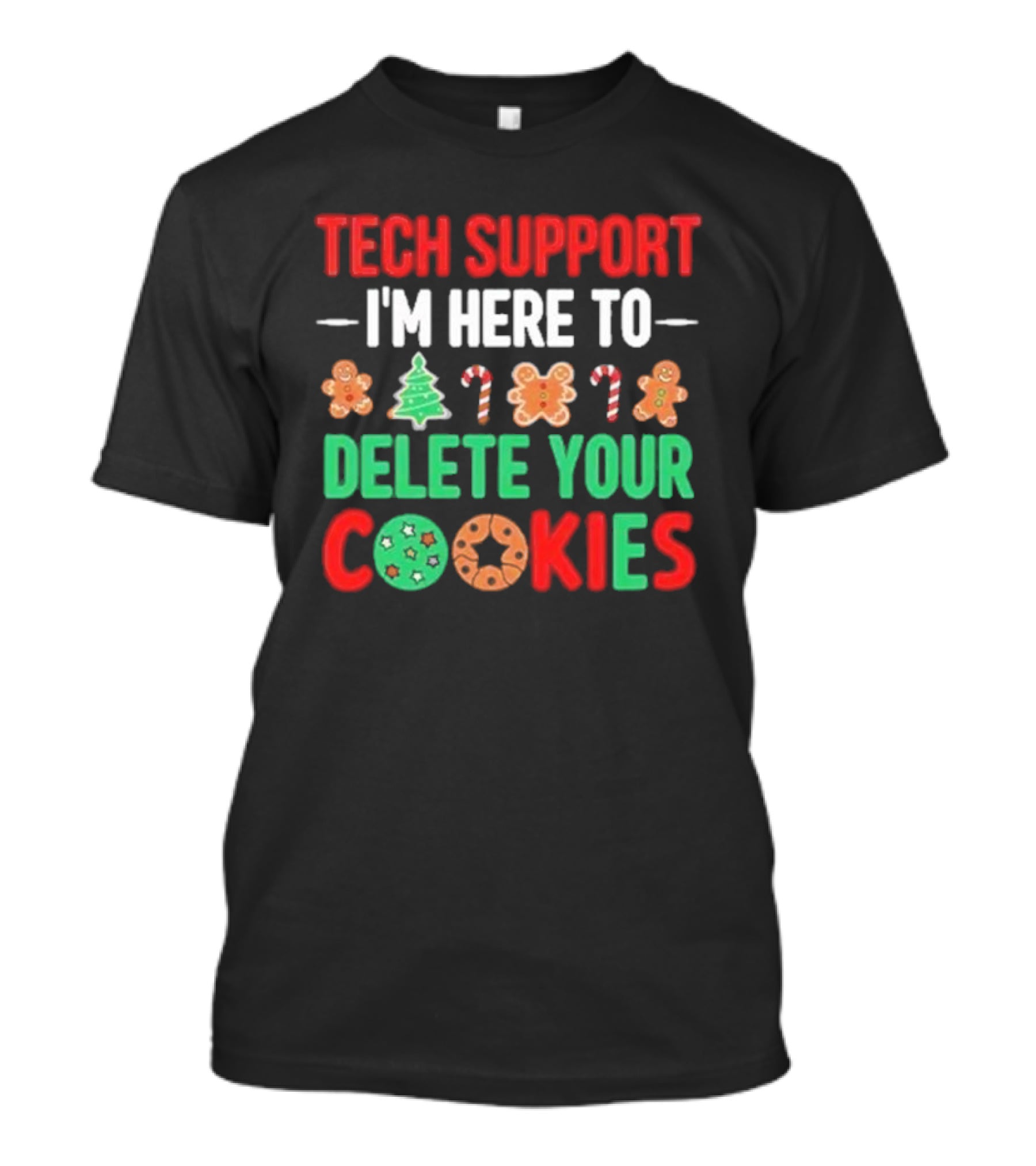 Tech Support I'm Here To Delete Your Cookies Christmas Candy Cane Gingerbread Humor T-Shirt