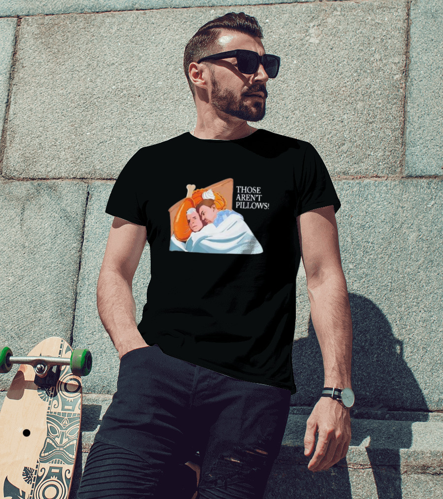 Planes Trains Thanksgiving Meme Turkey Pie Those Aren't Pillows T-Shirt