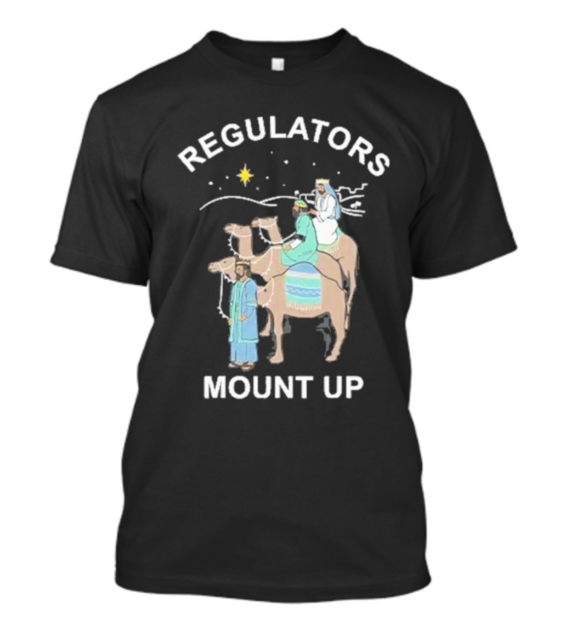 Regulators Mount Up Three Kings Christmas Star Camel Journey T-Shirt