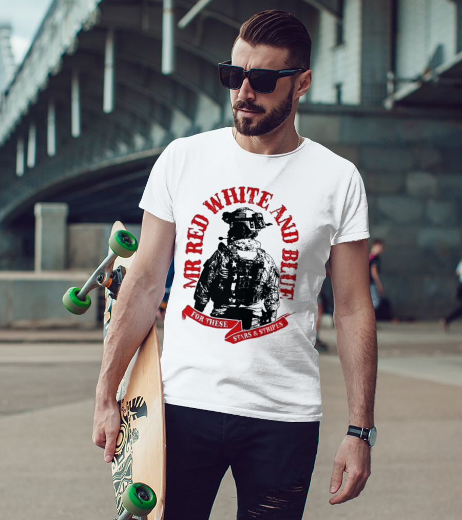 Mr Red White And Blue For These T-Shirt