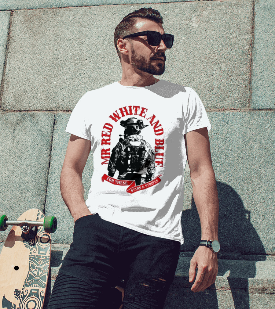 Mr Red White And Blue For These T-Shirt