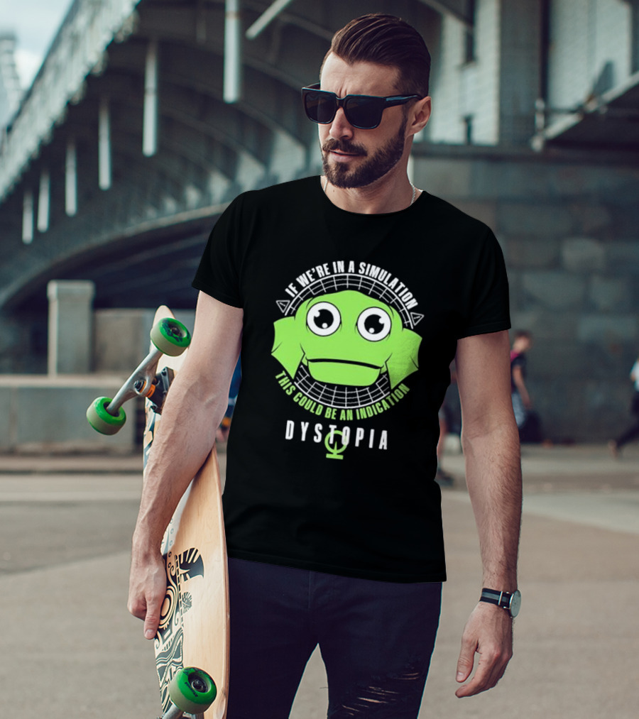 Dystopia If We're In A Simulation This Could Be An Indication Alien Face T-Shirt