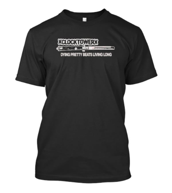 XCLOCKTOWERX Dying Pretty Beats Living Long Rifle T-Shirt