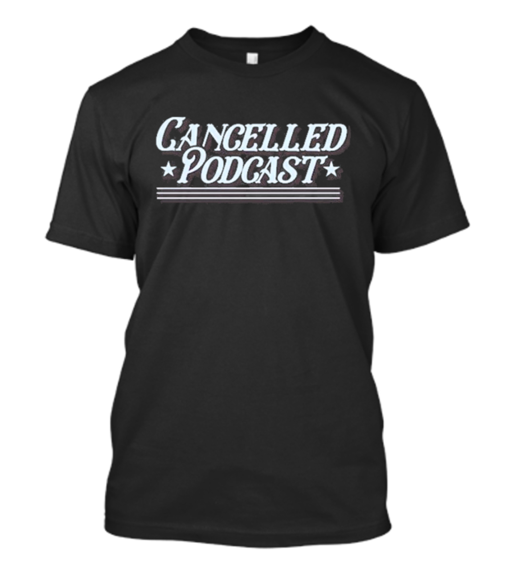 Cancelled Podcast Text With Star Accents And Horizontal Stripes T-Shirt