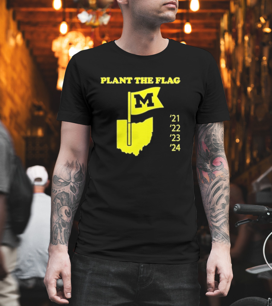 Plant The Flag Michigan M Rivalry 21 22 23 24 T-Shirt