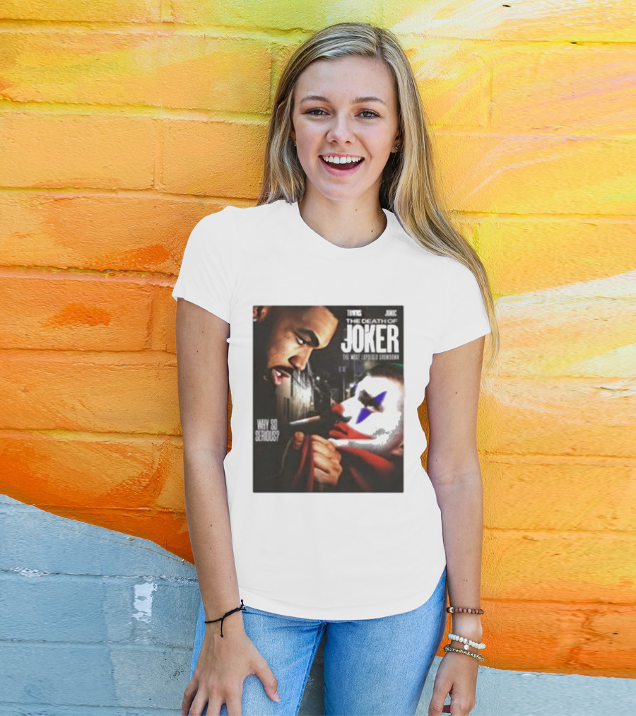 Knicks Towns Jokic The Death Of Joker Why So Serious T-Shirt
