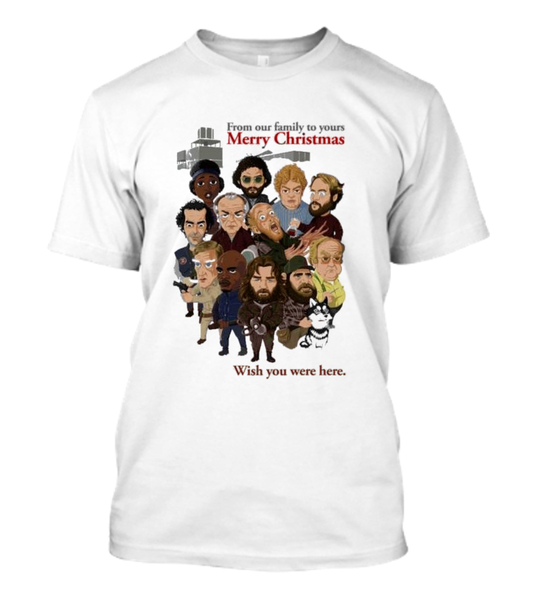 From Our Family To Yours Merry Christmas Wish You Were Here Characters T-Shirt