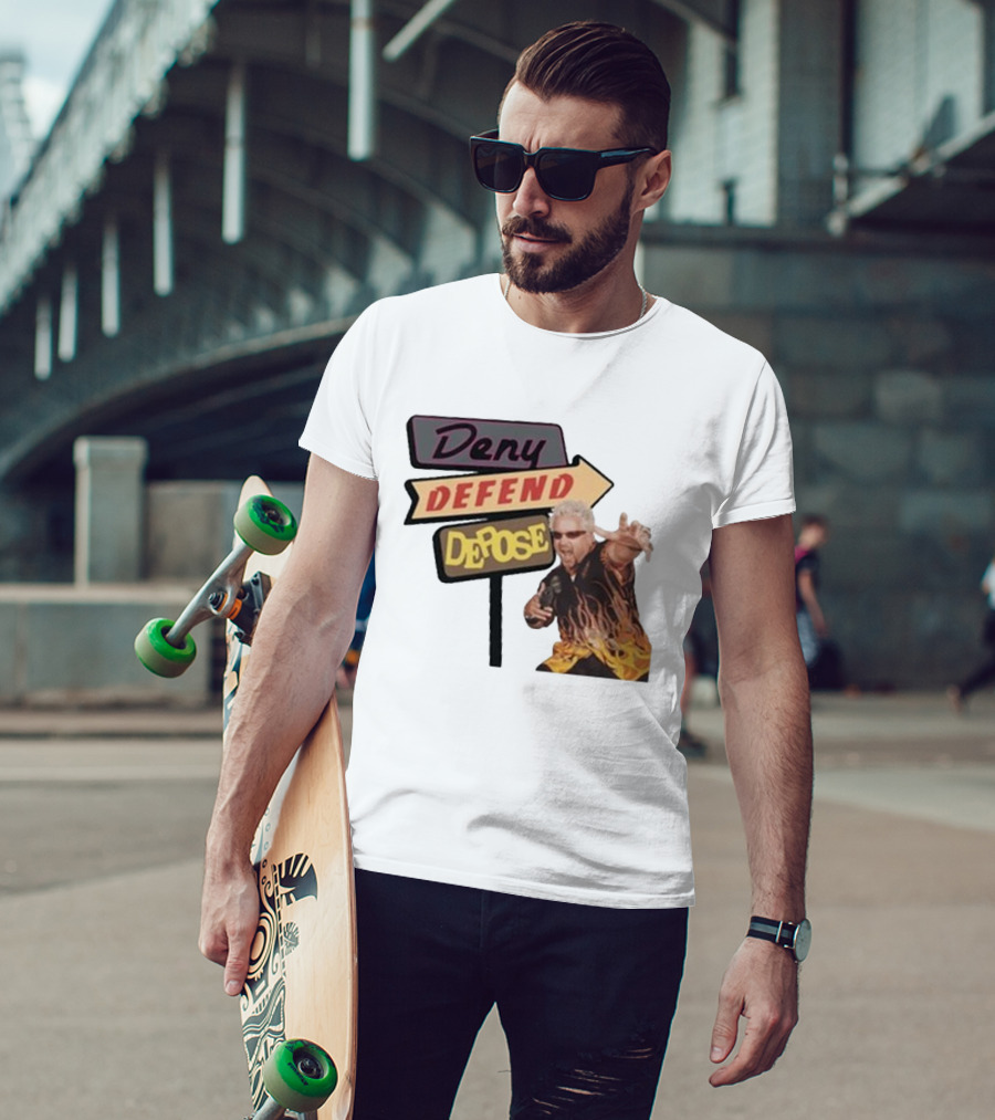 Deny Defend Depose Sign And Man With Flame T-Shirt