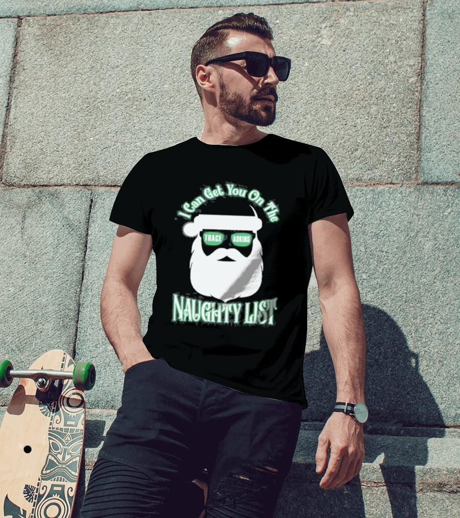 I Can Get You On The Trace Adkins Naughty List T-Shirt