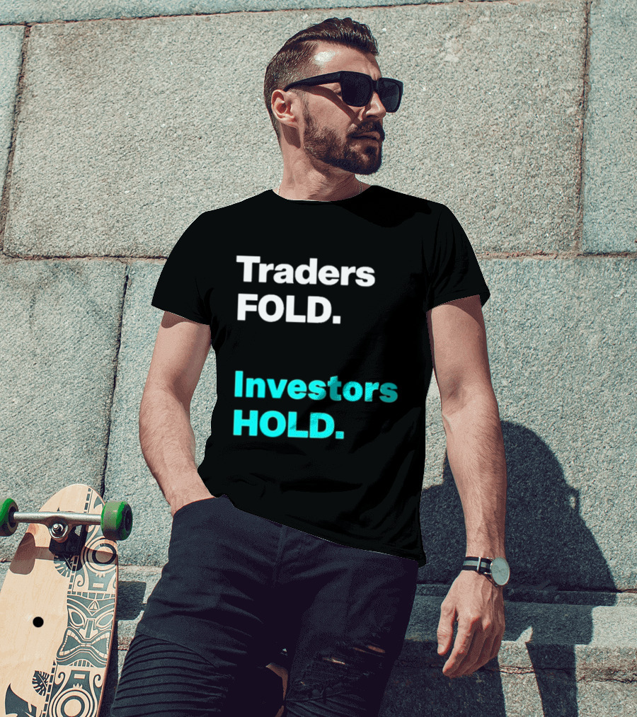 Traders Fold Investors Hold T-Shirt