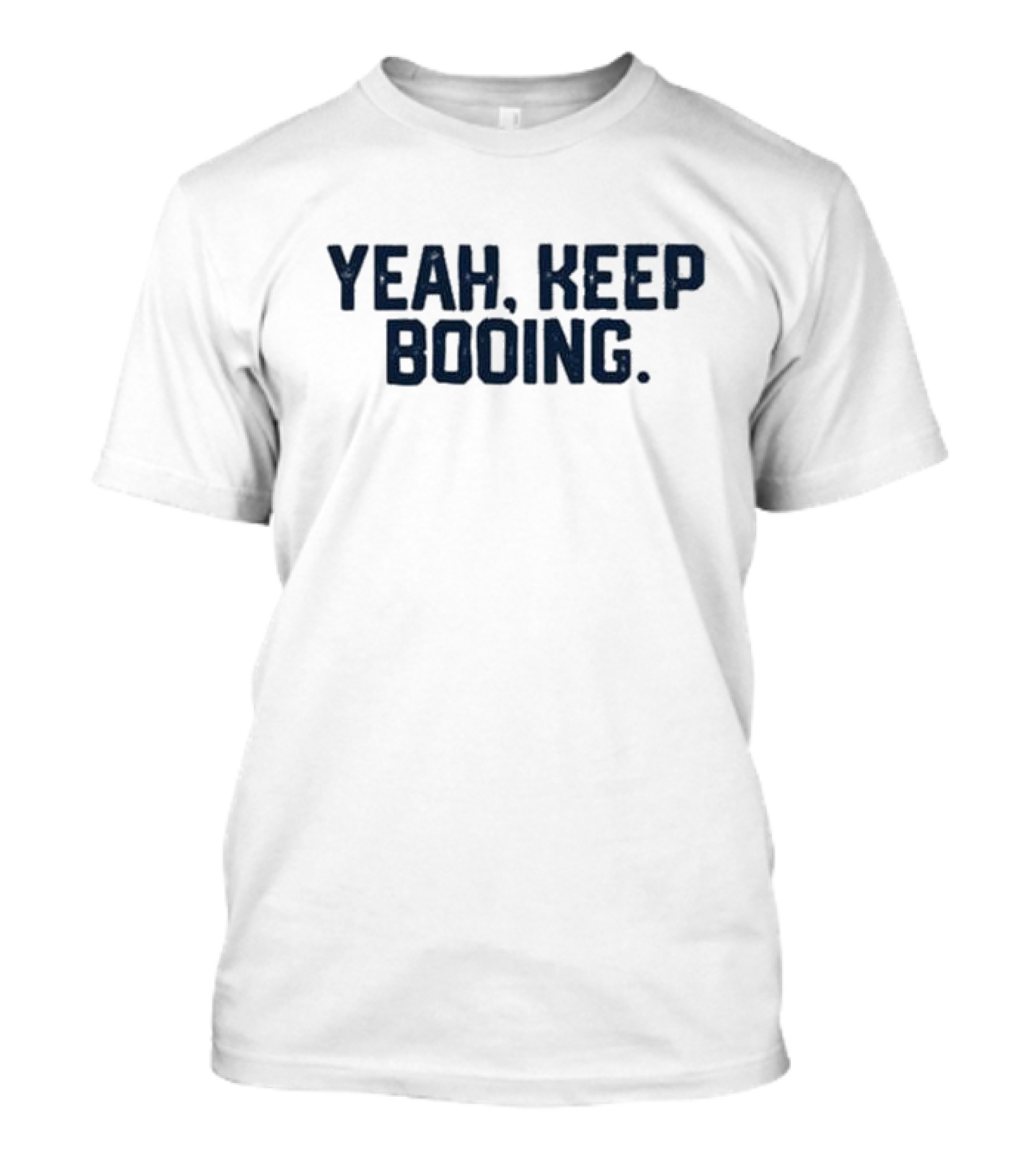 Yeah Keep Booing Baseball Theme Fan T-Shirt