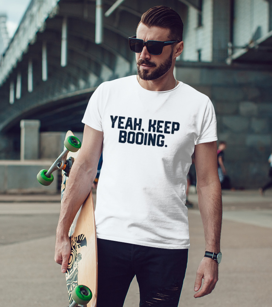 Yeah Keep Booing Baseball Theme Fan T-Shirt