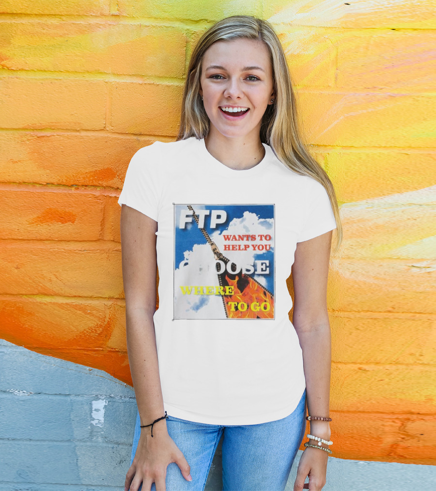 FTP Wants To Help You Choose Where To Go T-Shirt