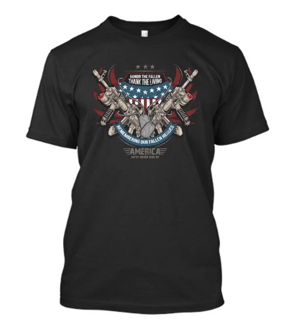 Honor The Fallen Thank The Living Vintage American Flag Guns Remembering Our Fallen Heroes America Never Give Up T-Shirt