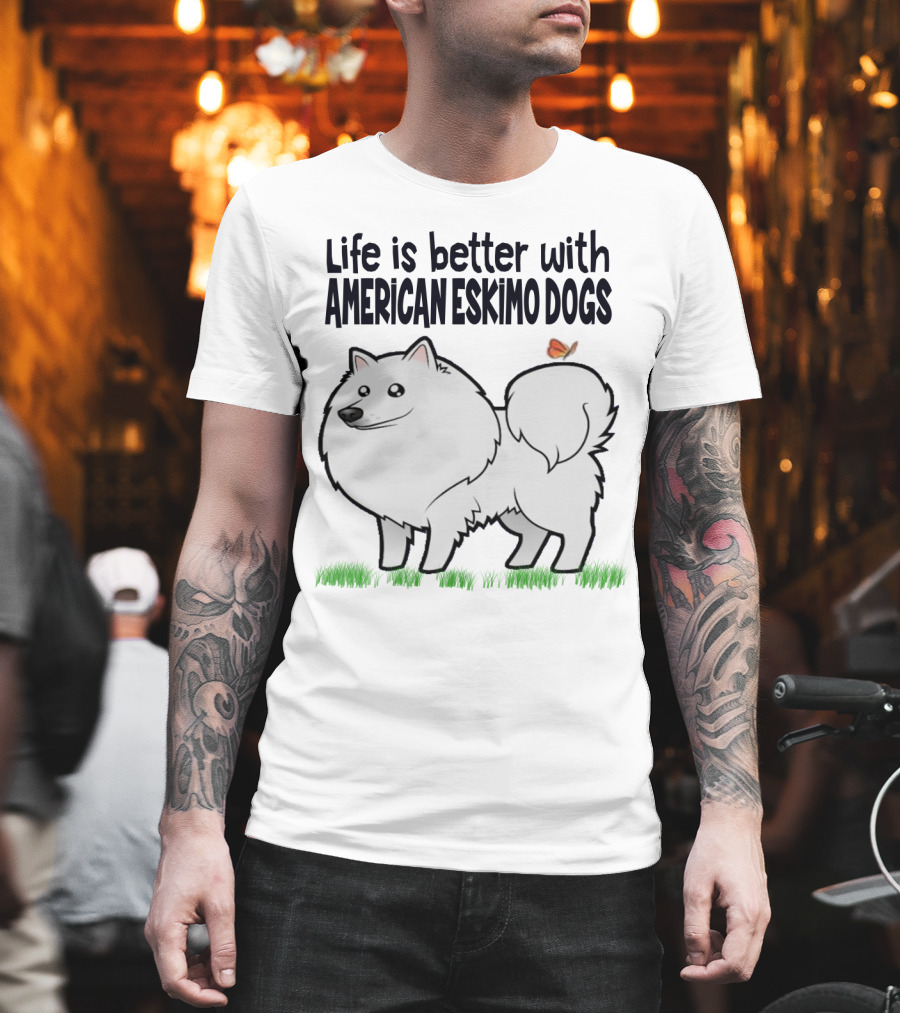 Life Is Better with American Eskimo Dogs and Butterfly on Grass T-Shirt