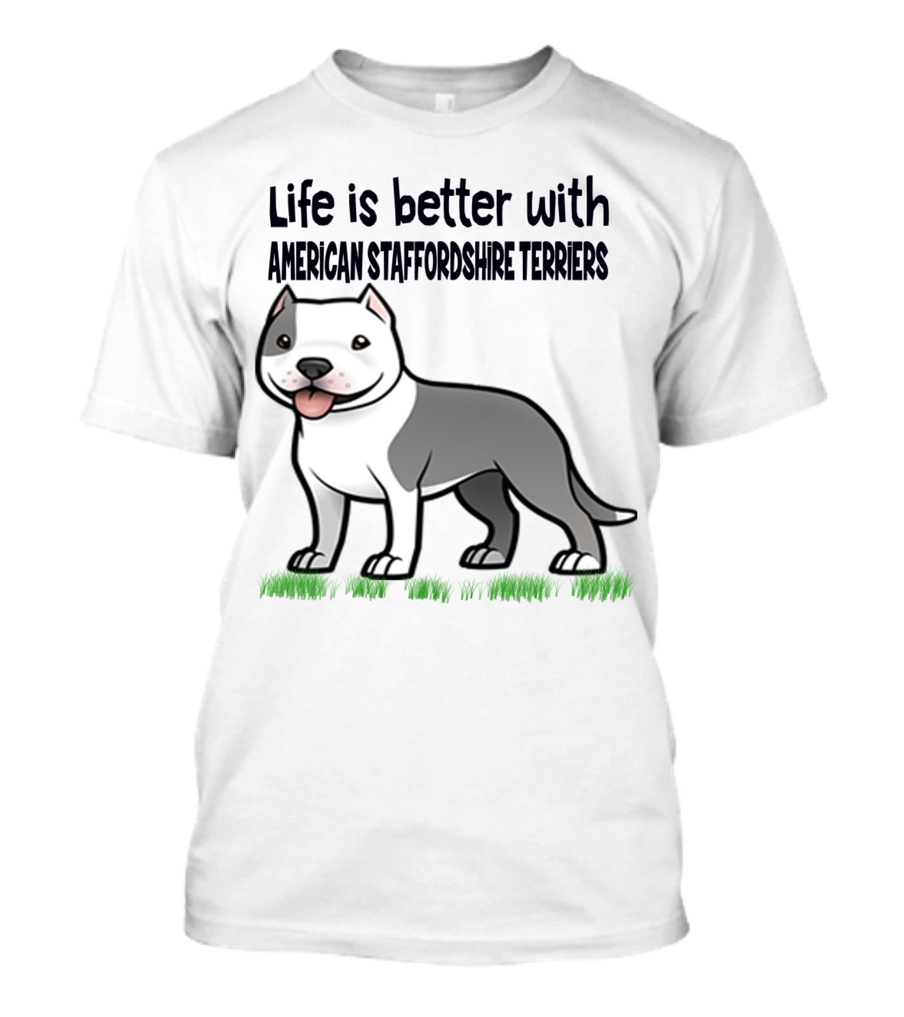 Life Is Better With American Staffordshire Terriers Amstaff Dog T-Shirt