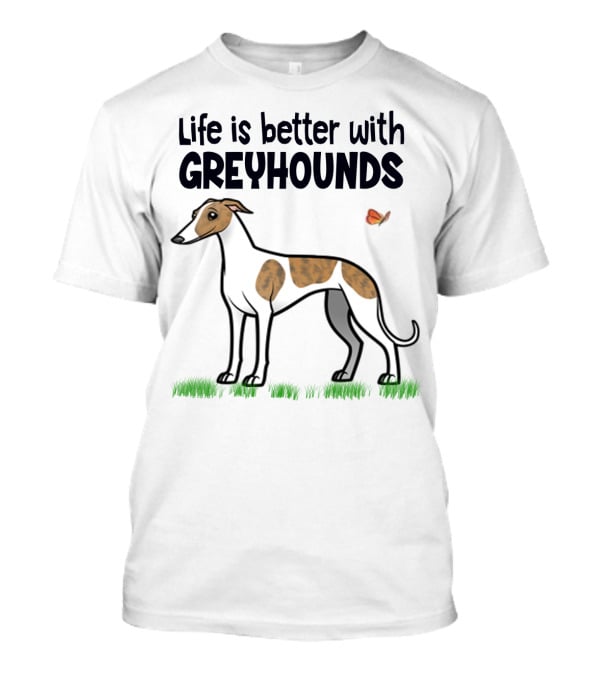 Life Is Better With Greyhounds And Playful Butterfly Companion T-Shirt