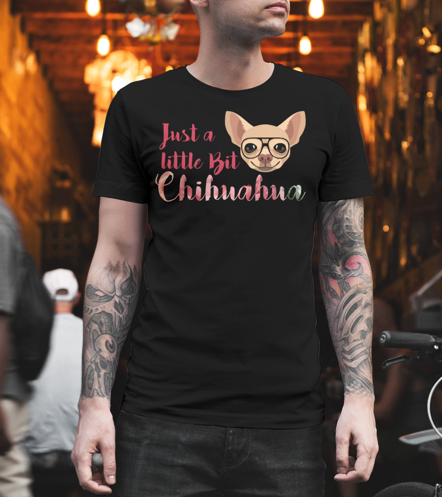 Just A Little Bit Chihuahua Glasses T-Shirt