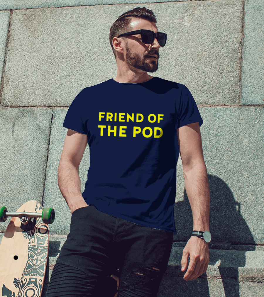 Friend Of The Pod Crooked Media Merchandise T-Shirt