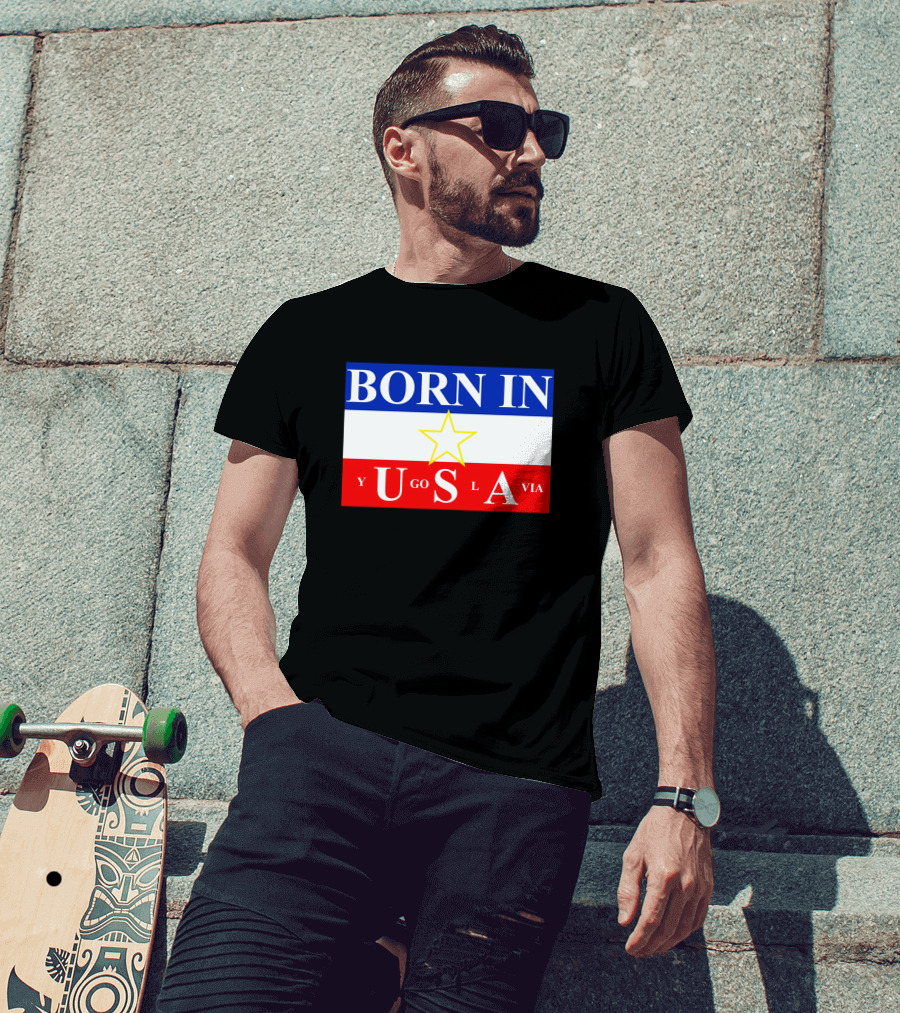Born IN Yugoslavia USA Star Flag T-Shirt