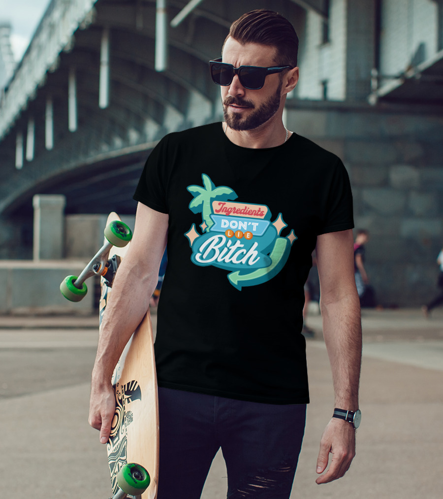 Ingredients Don't Lie Bitch Hyram Merch T-Shirt