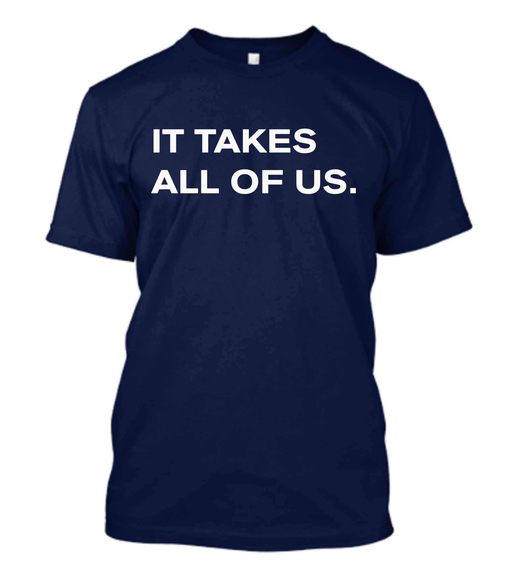 It Takes All Of US T-Shirt